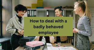 Blog 3   How To Deal With A Badly Behaved Employee