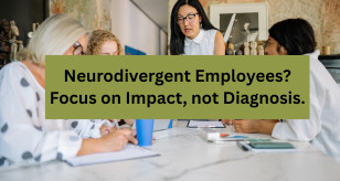 Blog 4   Neurodivergent Employees Focus On Impact  Not Diagnosis